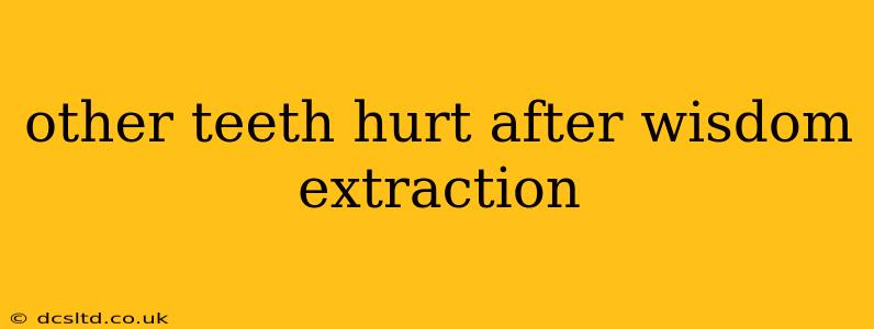 other teeth hurt after wisdom extraction