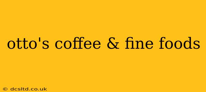 otto's coffee & fine foods