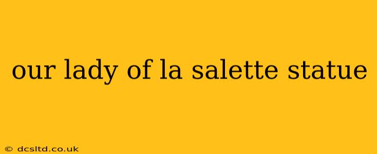 our lady of la salette statue