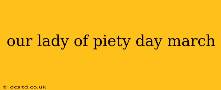 our lady of piety day march