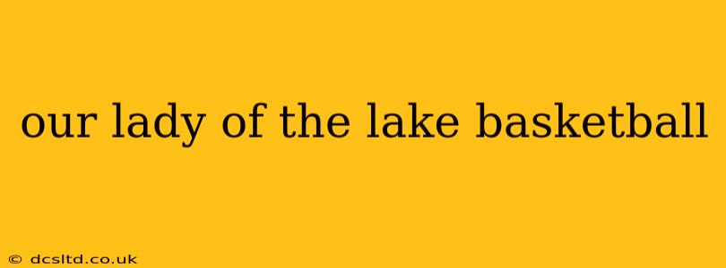 our lady of the lake basketball