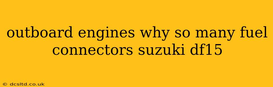 outboard engines why so many fuel connectors suzuki df15
