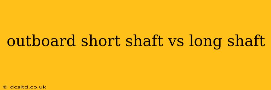 outboard short shaft vs long shaft