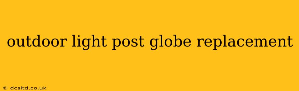 outdoor light post globe replacement