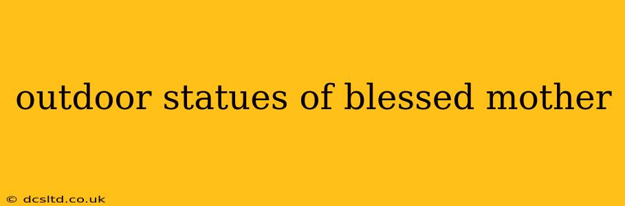 outdoor statues of blessed mother