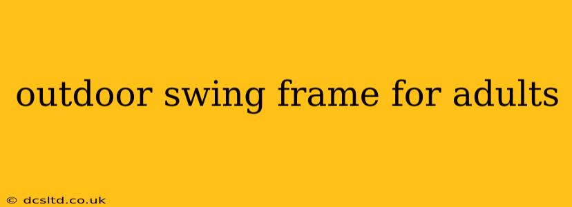 outdoor swing frame for adults
