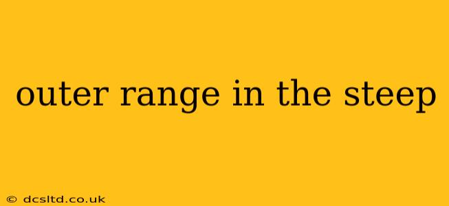 outer range in the steep