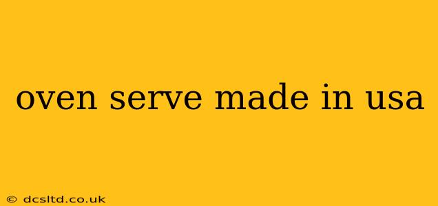 oven serve made in usa