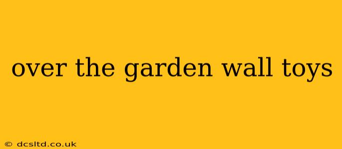 over the garden wall toys