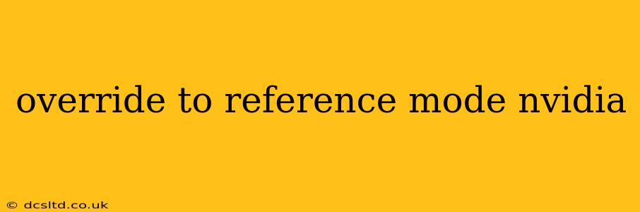 override to reference mode nvidia