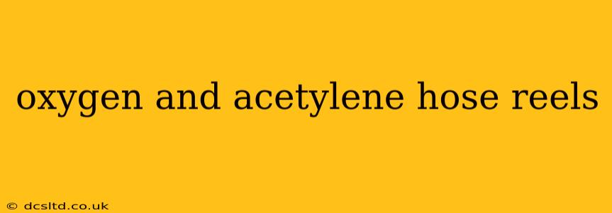 oxygen and acetylene hose reels