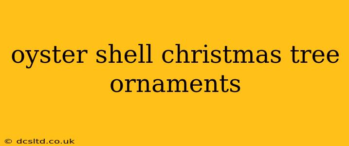 oyster shell christmas tree ornaments