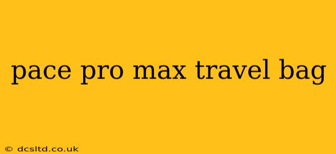 pace pro max travel bag