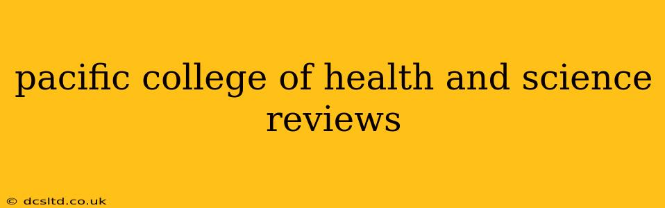 pacific college of health and science reviews
