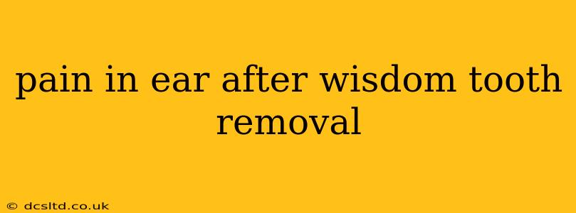 pain in ear after wisdom tooth removal