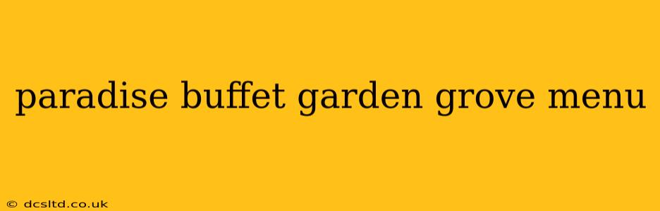 paradise buffet garden grove menu