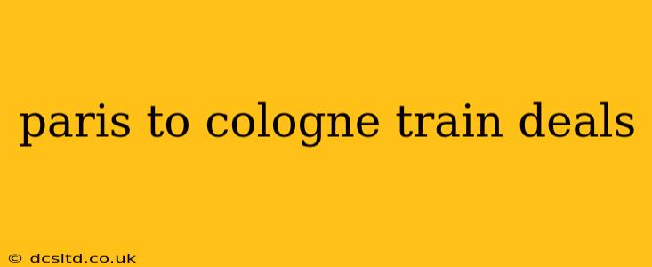 paris to cologne train deals