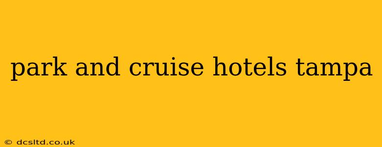 park and cruise hotels tampa