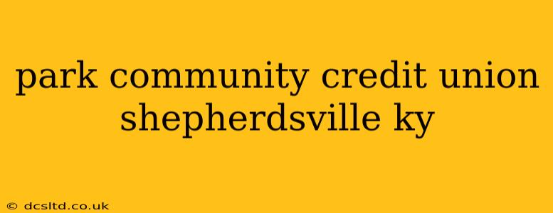 park community credit union shepherdsville ky
