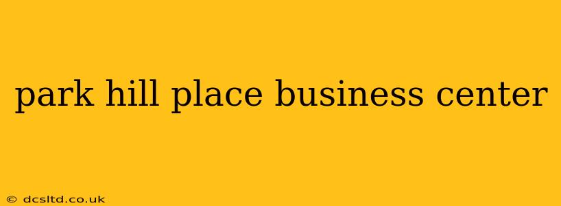 park hill place business center