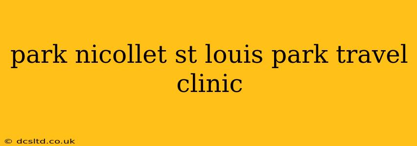 park nicollet st louis park travel clinic
