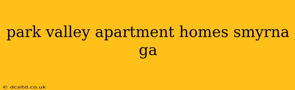 park valley apartment homes smyrna ga
