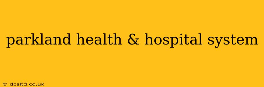 parkland health & hospital system