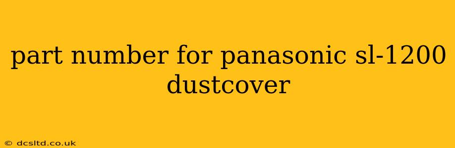 part number for panasonic sl-1200 dustcover