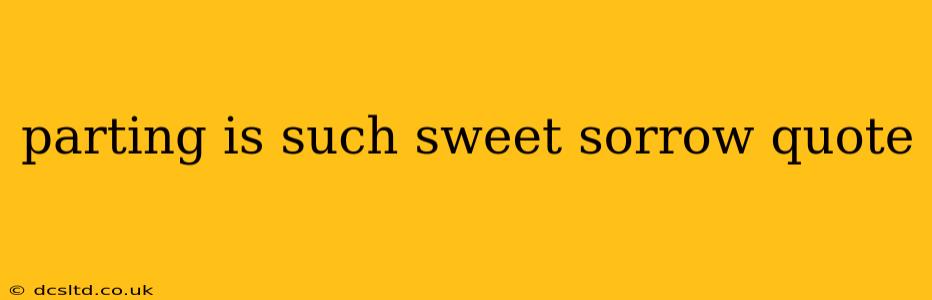 parting is such sweet sorrow quote