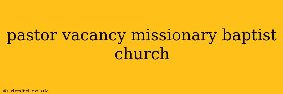 pastor vacancy missionary baptist church