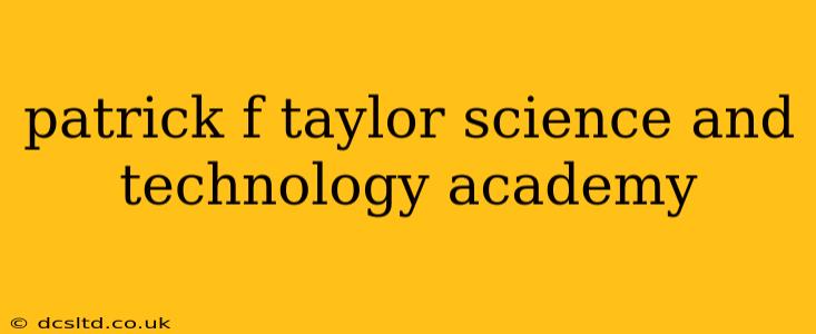 patrick f taylor science and technology academy