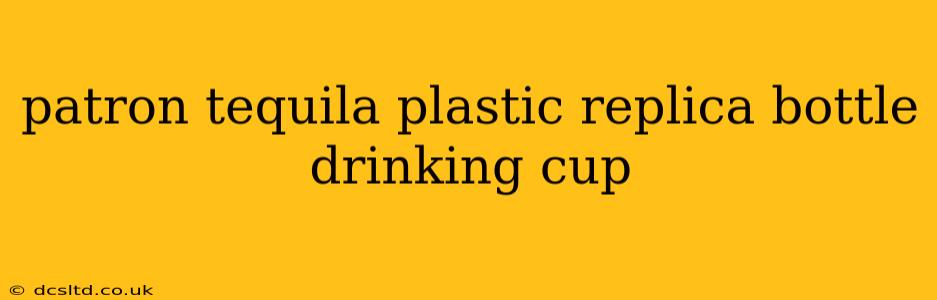 patron tequila plastic replica bottle drinking cup