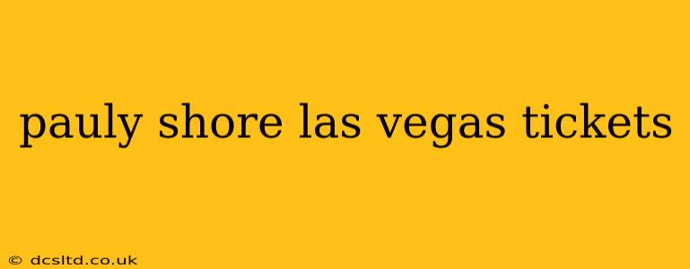 pauly shore las vegas tickets