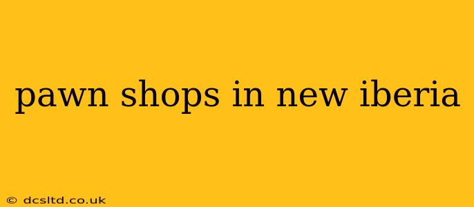pawn shops in new iberia