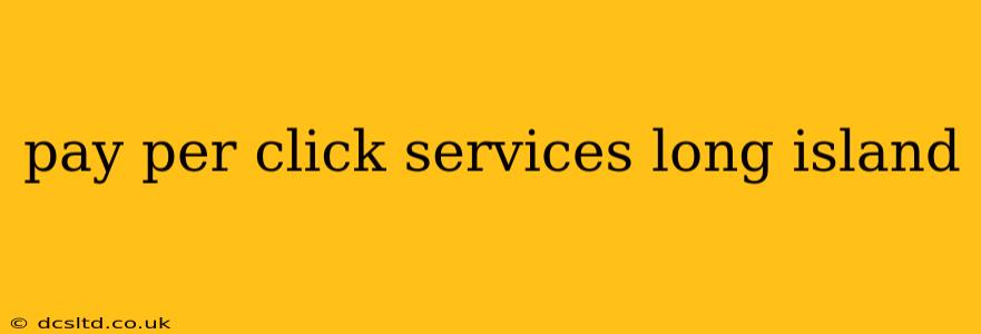 pay per click services long island