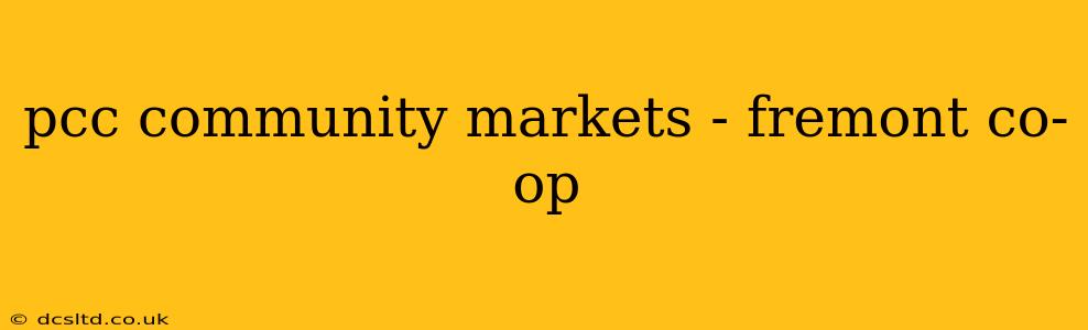 pcc community markets - fremont co-op