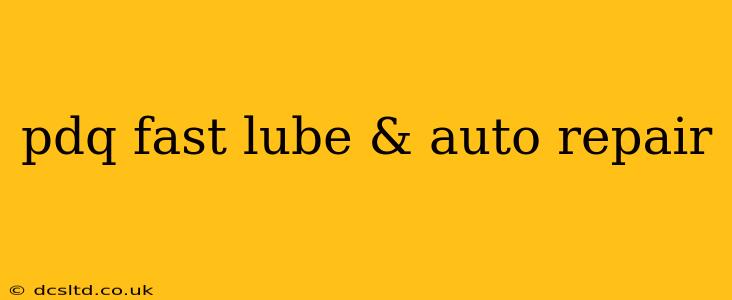 pdq fast lube & auto repair