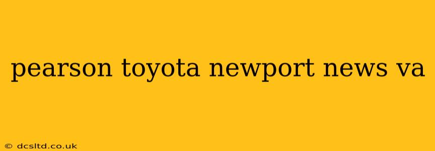 pearson toyota newport news va