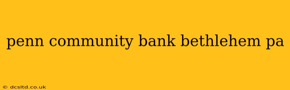 penn community bank bethlehem pa