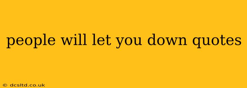 people will let you down quotes