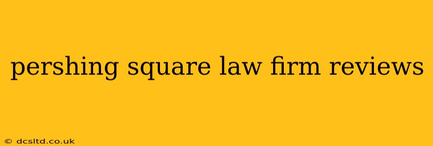 pershing square law firm reviews