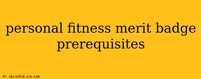 personal fitness merit badge prerequisites