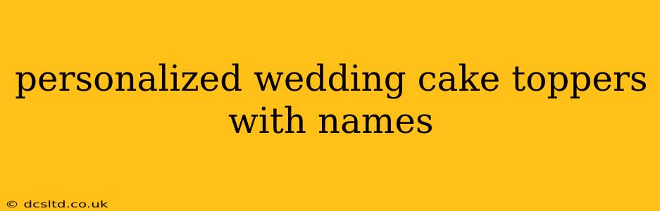 personalized wedding cake toppers with names