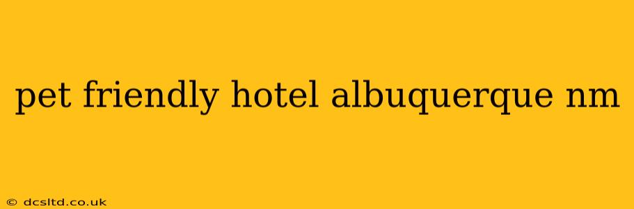 pet friendly hotel albuquerque nm