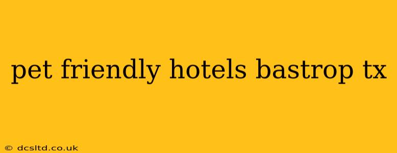 pet friendly hotels bastrop tx