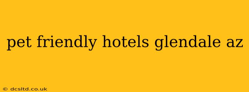 pet friendly hotels glendale az