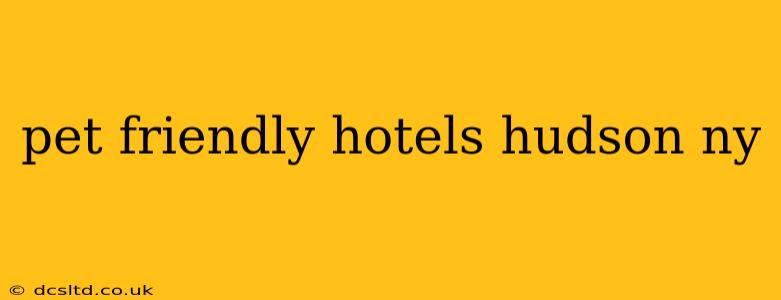 pet friendly hotels hudson ny