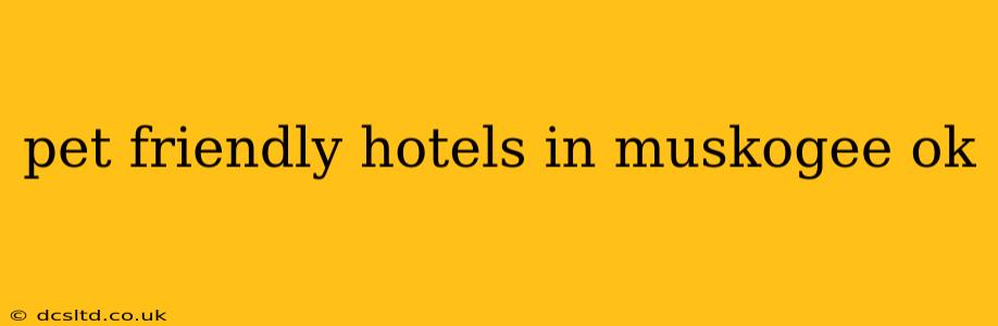 pet friendly hotels in muskogee ok