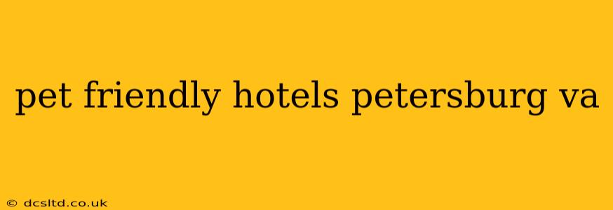 pet friendly hotels petersburg va