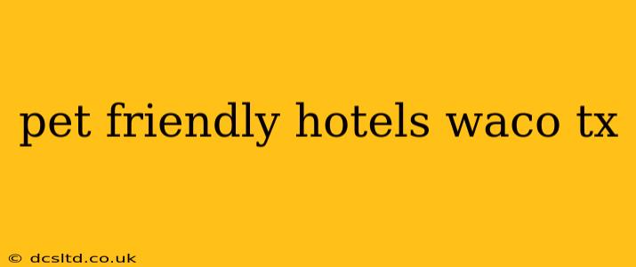pet friendly hotels waco tx